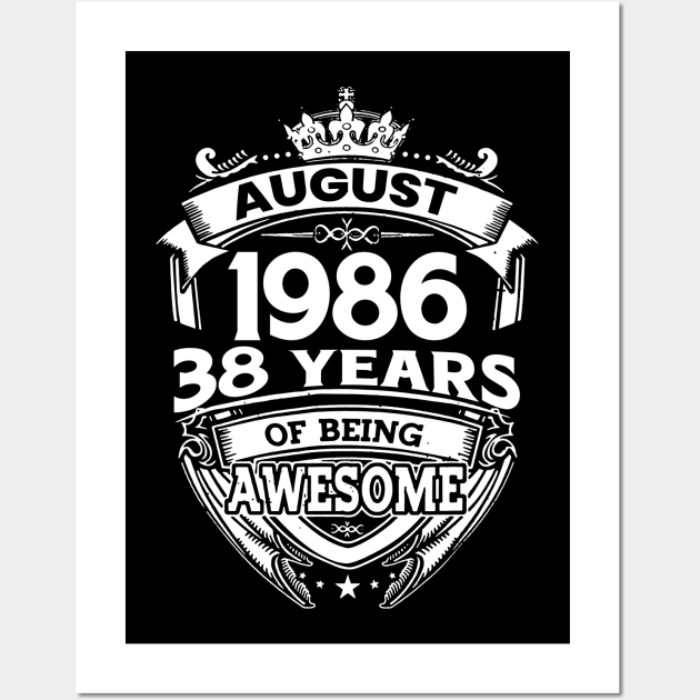 August 1986 38 Years Of Being Awesome 38th Birthday Wall Art by Gadsengarland.Art